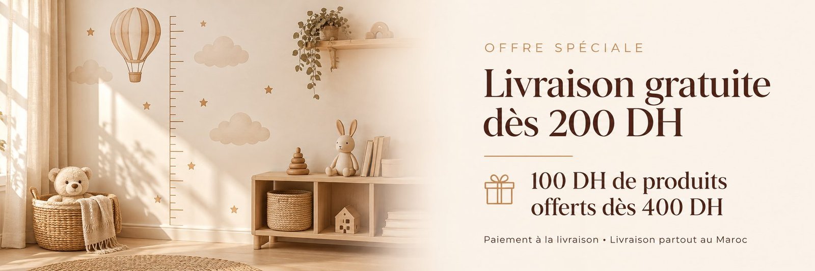 Offre spéciale : livraison gratuite dès 200 DH, 100 DH de produits offerts dès 400 DH. Paiement à la livraison, livraison partout au Maroc.